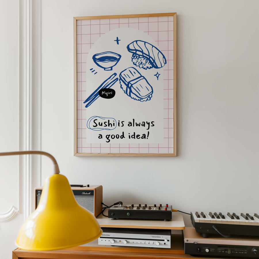 Sushi Is Always A Good Idea Print