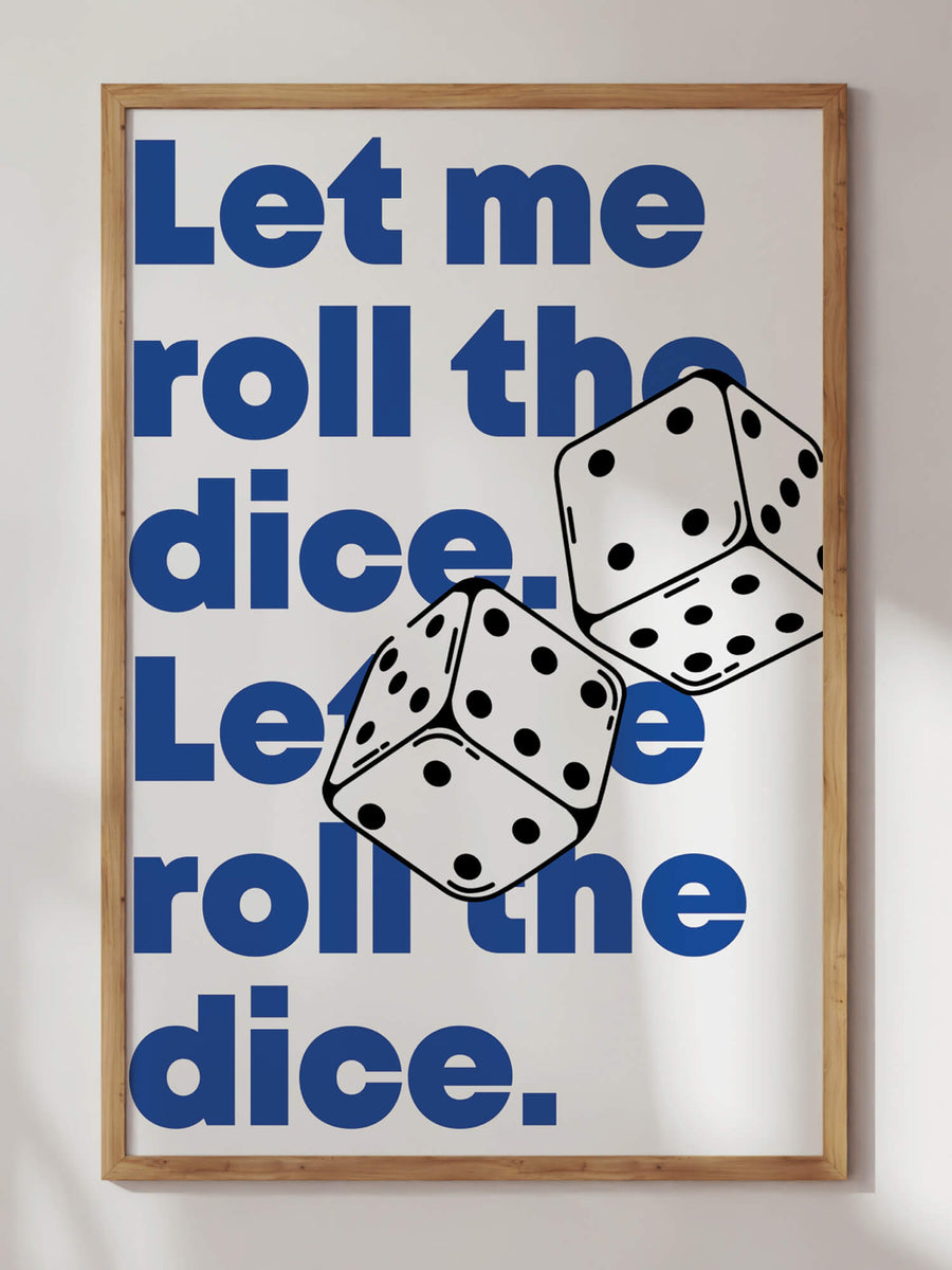 Let Me Roll The Dice Print