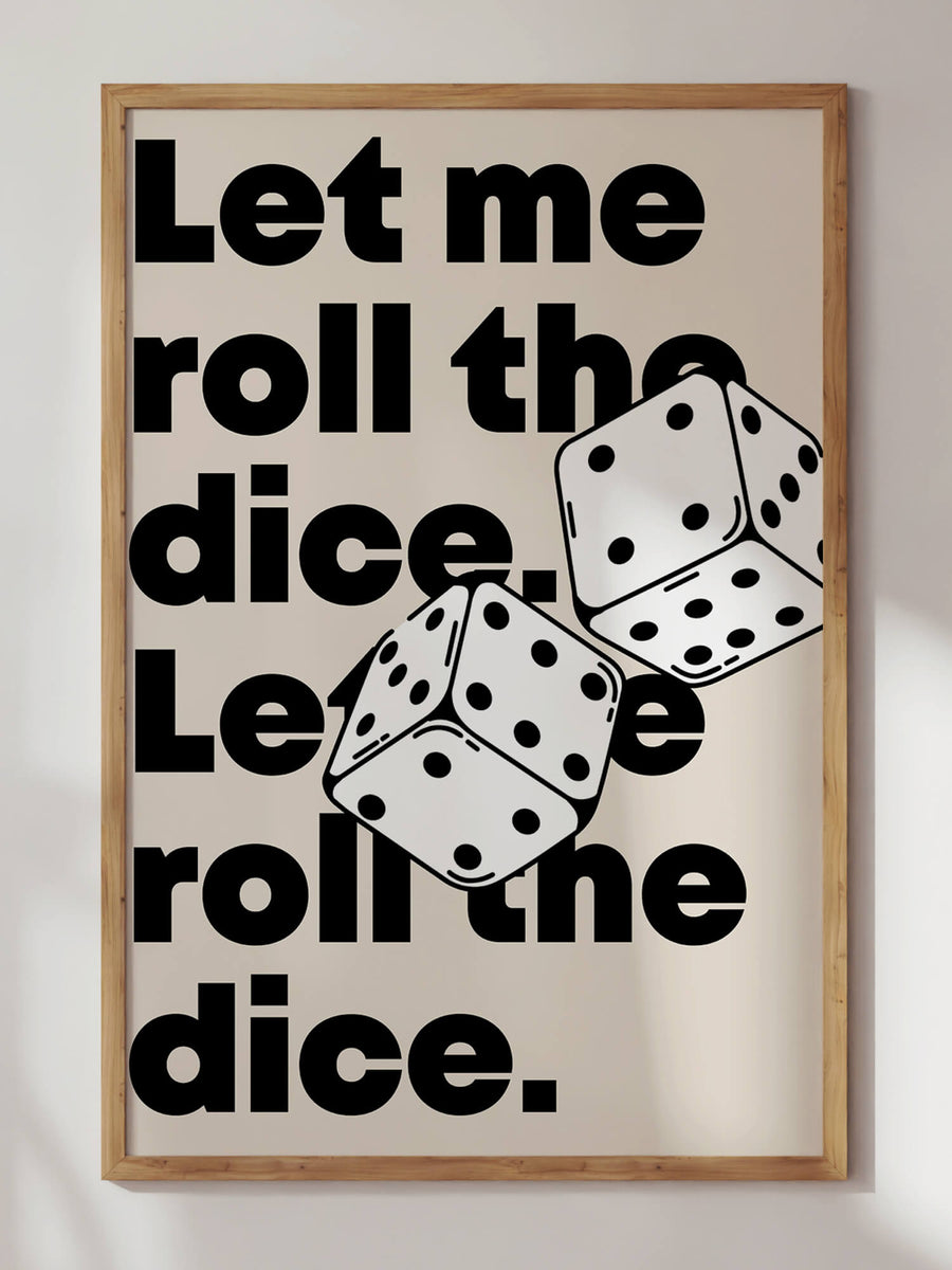 Let Me Roll The Dice Print