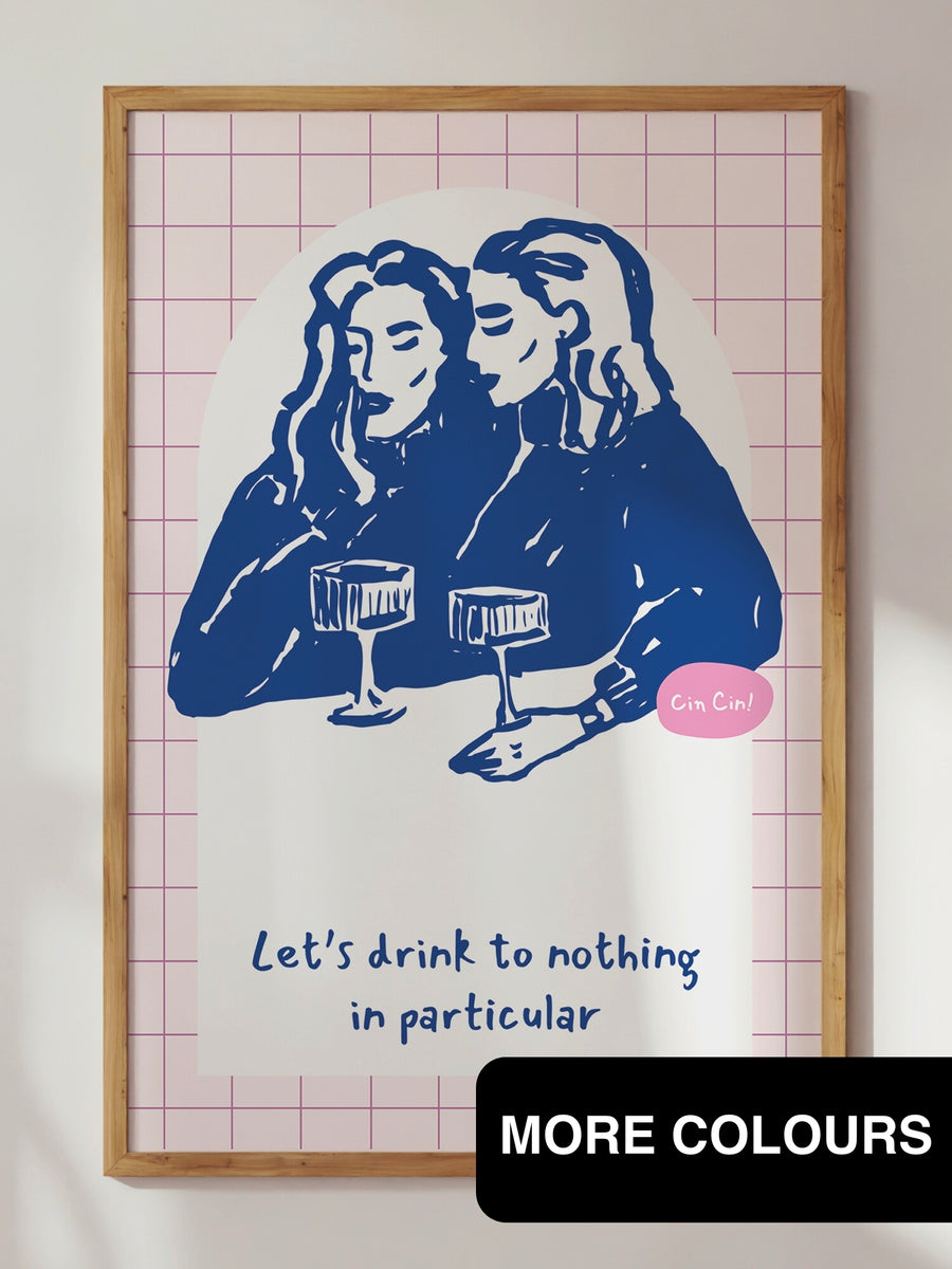Cheers To Nothing Print
