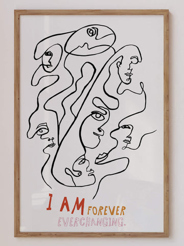 I Am Forever Everchanging Print