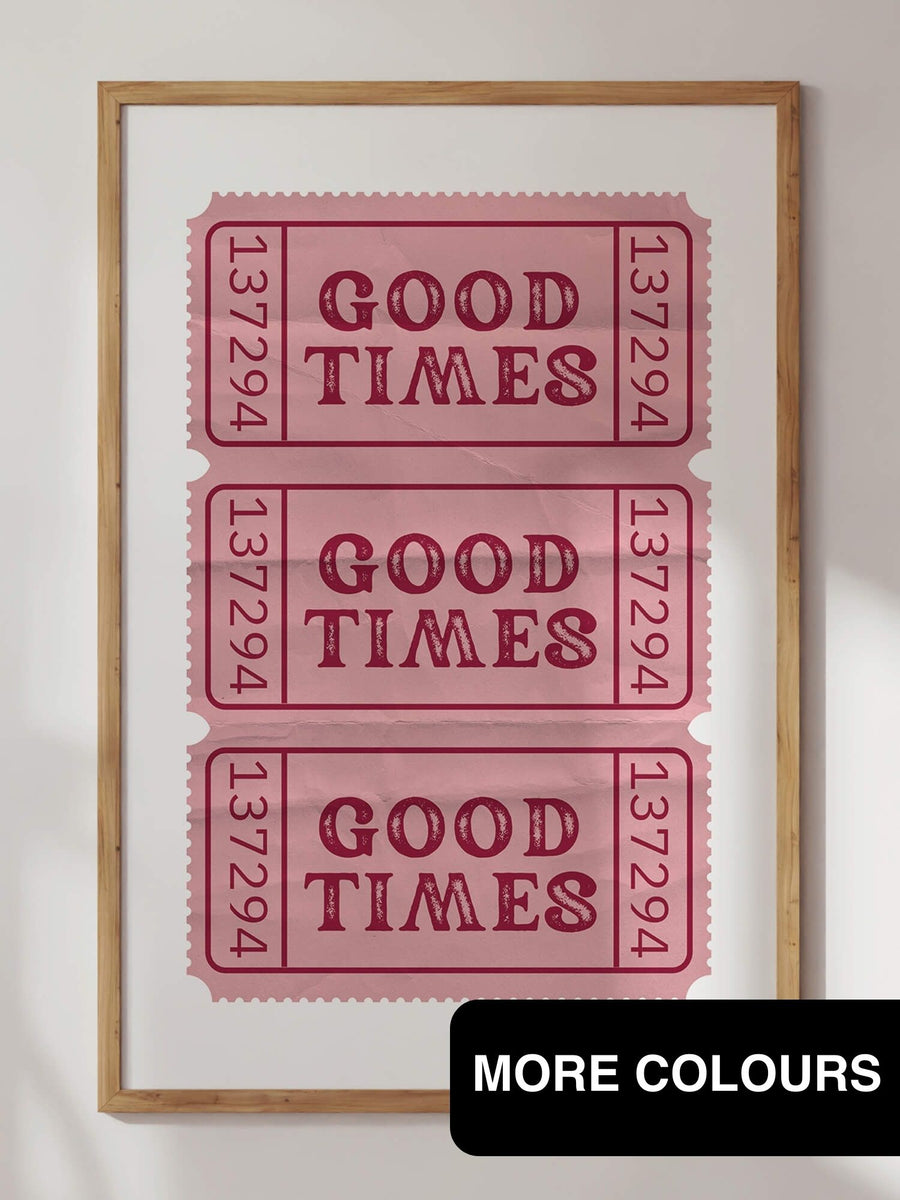 Good Times Ticket Print