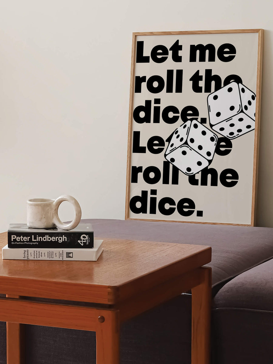 Let Me Roll The Dice Print
