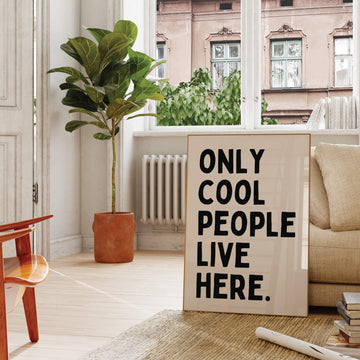 Trendy wall art print with bold typography, 'Only Cool People Live Here,' perfect for modern and funky home decor. Available in different sizes with Free Shipping Australia-wide