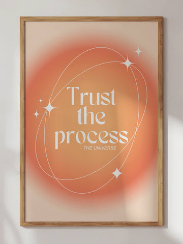 Trust The Process By The Universe Print