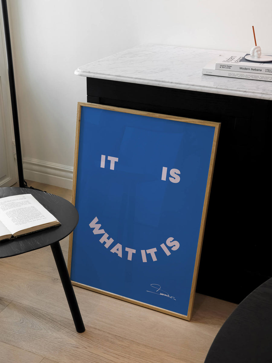 It Is What It Is Print