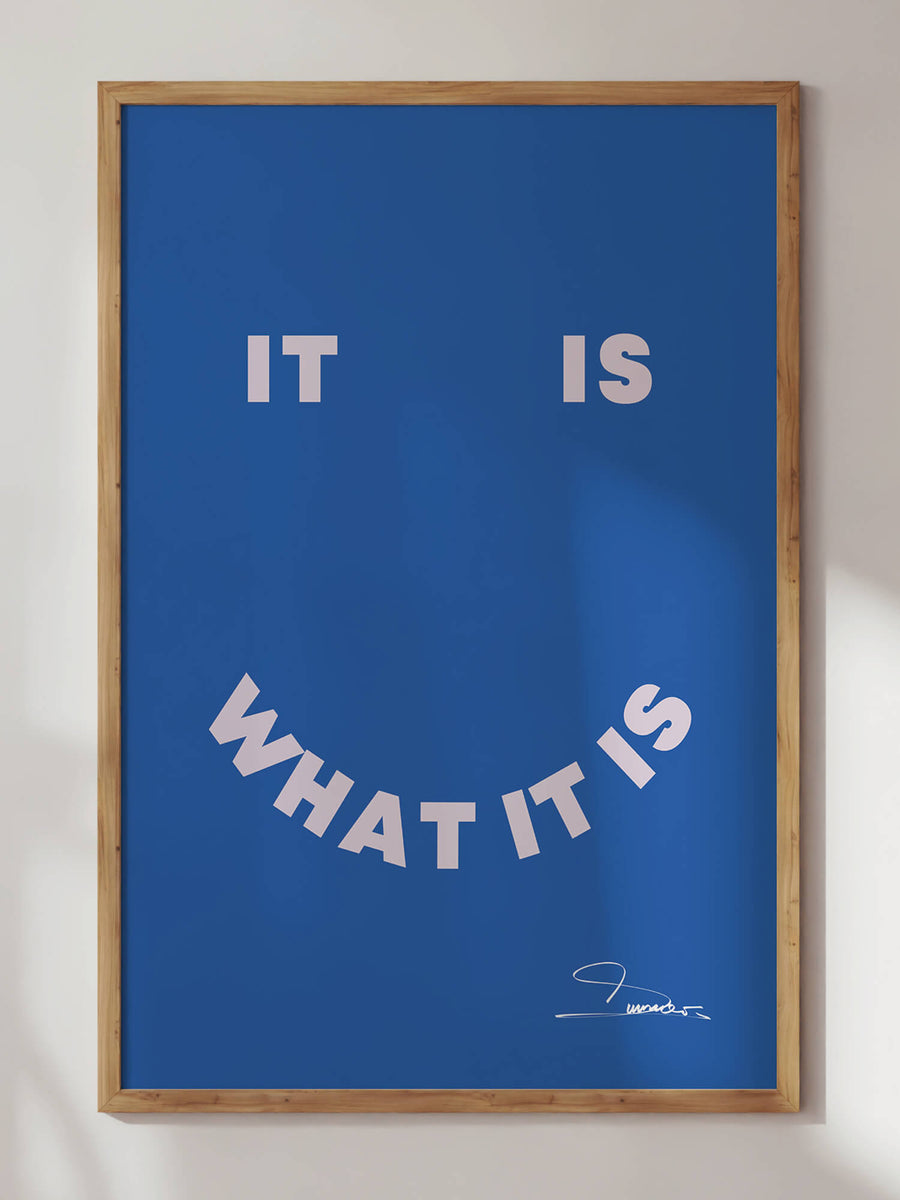 It Is What It Is Print
