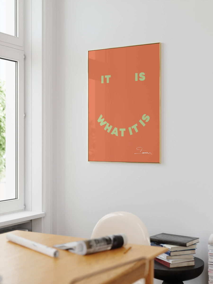 It Is What It Is Print