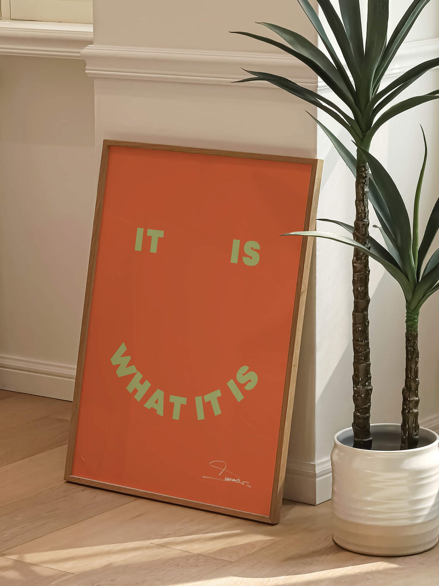 It Is What It Is Print